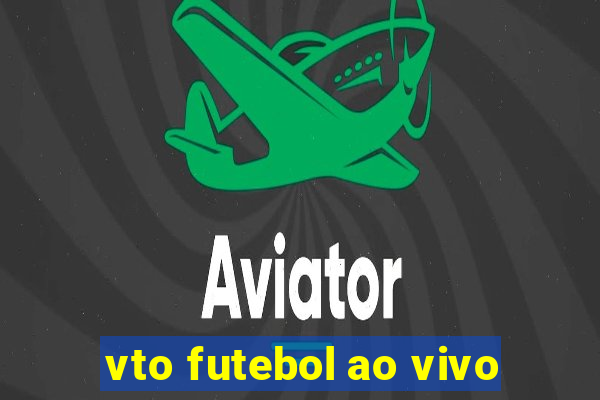 vto futebol ao vivo